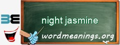 WordMeaning blackboard for night jasmine